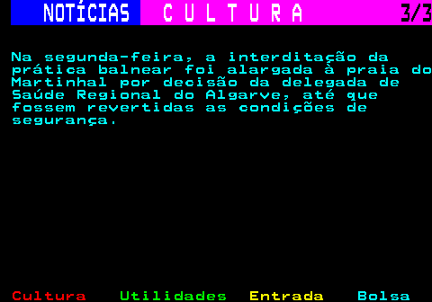 283.3. NOTÍCIAS. C U L T U R A. 3 3. Na segunda-feira, a interditação da prática balnear foi alargada à praia do Martinhal por decisão da delegada de Saúde Regional do Algarve, até que fossem revertidas as condições de segurança.