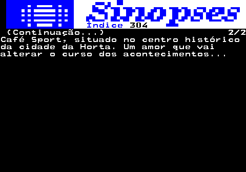 317.2. Índice. 304. (Continuação. ) 2 2Café Sport, situado no centro históricoda cidade da Horta. Um amor que vaialterar o curso dos acontecimentos.