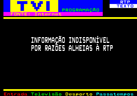 399.1. RTP. TEXTO. PROGRAMAÇÃO. FONTE: Internet. INFORMAÇÃO INDISPONÍVEL POR RAZÕES ALHEIAS À RTP.